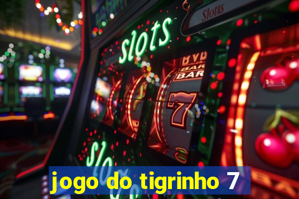 jogo do tigrinho 7